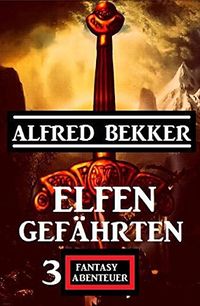 Elfengefhrten: 3 Fantasy Abenteuer (German Edition)