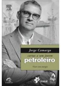 Jorge Camargo:cartas a um jovem petroleiro:viver co energia