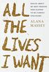 All the Lives I Want: Essays About My Best Friends Who Happen to Be Famous Strangers