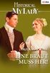Eine Braut muss her! (Historical MyLady 382) (German Edition)
