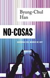 No-cosas: Quiebras del mundo de hoy (Spanish Edition)