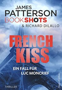 French Kiss (James Patterson Bookshots 10) (German Edition)