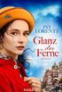 Glanz der Ferne: Roman (Berlin-Trilogie 3) (German Edition)