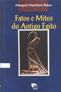 Fatos e Mitos do Antigo Egito