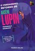 O verdadeiro retorno de Arsne Lupin