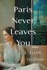 Paris Never Leaves You: A Novel (English Edition)