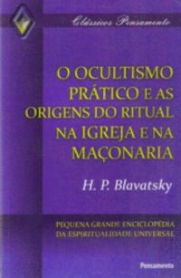 O Ocultismo Prtico e As Origens do Ritual na Igreja e na Maonaria