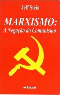 Marxismo: A Negao do Comunismo