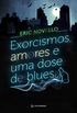 Exorcismos, amores e uma dose de blues