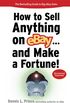How to Sell Anything on eBay... And Make a Fortune (How to Sell Anything on Ebay & Make a Fortune) (English Edition)
