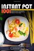 Instant Pot Cookbook: 1001 Inspirational Instant Pot Recipes for Beginners and Pros. Deliciously Easy Recipes for Home Cooking