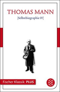 Selbstbiographie IV: Text (Fischer Klassik Plus) (German Edition)