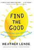 Find the Good: Unexpected Life Lessons from a Small-Town Obituary Writer (English Edition)
