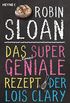 Das supergeniale Rezept der Lois Clary: Roman (German Edition)