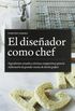 El diseador como chef : ingredientes visuales y tcnicas compositivas para la elaboracin de grandes recetas de diseo grfico