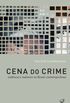 Cena do crime: Violncia e realismo no Brasil contemporneo