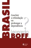 Brasil: Concluir a Refundao ou Prolongar a Dependncia?