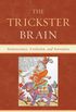 The Trickster Brain: Neuroscience, Evolution, and Narrative (English Edition)