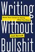Writing Without Bullshit: Boost Your Career by Saying What You Mean (English Edition)