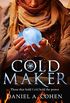 Coldmaker: Those who control Cold hold the power (The Coldmaker Saga, Book 1) (English Edition)