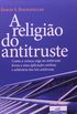 A Religio do Antitruste