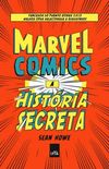 Marvel Comics: A História Secreta