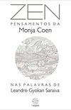 Zen:: Pensamentos da Monja Coen nas palavras de Leandro Gyokan Saraiva (Srie PresenteArte)