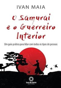 O Samurai e o Guerreiro Interior