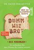 Dumm wie Brot - Das Kochbuch: So verhindern Sie, dass Weizen Ihr Gehirn zerstrt - ber 150 glutenfreie Rezepte (German Edition)