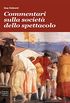 Commentari sulla societ dello spettacolo (Comunicazione sociale e politica Vol. 11) (Italian Edition)