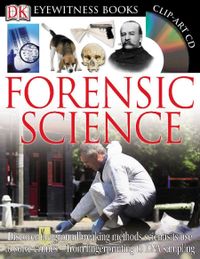 Forensic Science [With CDROMWith Fold-Out Wall Chart]