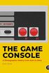 The Game Console: A Photographic History from Atari to Xbox (English Edition)