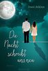 Die Nacht schreibt uns neu: Roman (German Edition)