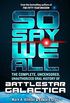 So Say We All: The Complete, Uncensored, Unauthorized Oral History of Battlestar Galactica (English Edition)