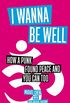 I Wanna Be Well: How a Punk Found Peace and You Can Too (English Edition)