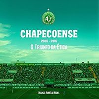 Chapecoense 2006 - 2016