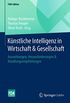 Knstliche Intelligenz in Wirtschaft & Gesellschaft: Auswirkungen, Herausforderungen & Handlungsempfehlungen (FOM-Edition) (German Edition)