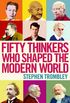 Fifty Thinkers Who Shaped the Modern World (English Edition)