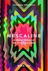 Mescaline: A Global History of the First Psychedelic (English Edition)