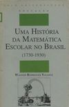 Uma histria da matemtica escolar no Brasil