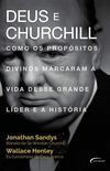 Deus e Churchill: Como os Propósitos Divinos Marcaram a Vida Desse Grande Líder e a História