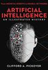 Artificial Intelligence: An Illustrated History: From Medieval Robots to Neural Networks (Sterling Illustrated Histories) (English Edition)