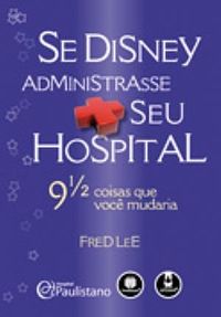 Se Disney administrasse seu hospital