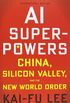 AI Superpowers (International Edition): China, Silicon Valley, and the New World Order