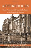 Aftershocks - Great Powers and Domestic Reforms in the Twentieth Century
