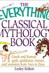 The Everything Classical Mythology Book: Greek and Roman Gods, Goddesses, Heroes, and Monsters from Ares to Zeus