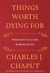 Things Worth Dying For: Thoughts on a Life Worth Living (English Edition)