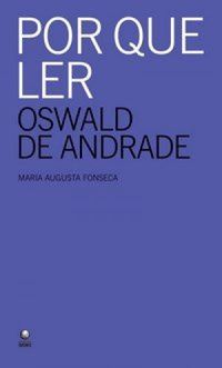 Por que ler Oswald de Andrade