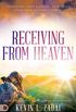 Receiving from Heaven: Increasing Your Capacity to Receive from Your Heavenly Father (English Edition)