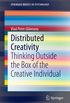 Distributed Creativity: Thinking Outside the Box of the Creative Individual (SpringerBriefs in Psychology) (English Edition)